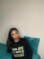 Load image into Gallery viewer, Your Hate Drives My Success - Sweatshirt